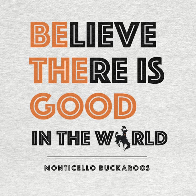 Believe There Is Good In the World (Hidden Buckaroo) by PunIntended